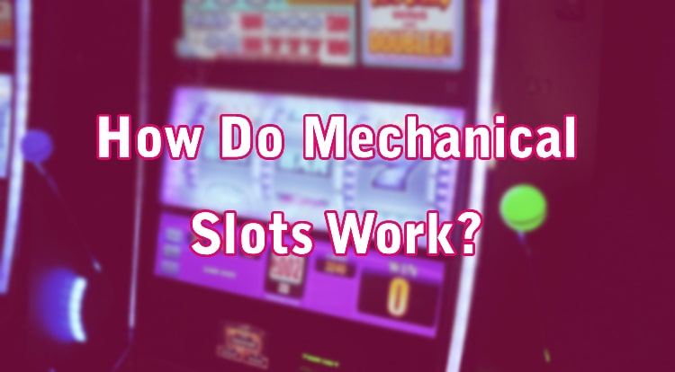 How Do Mechanical Slots Work?
